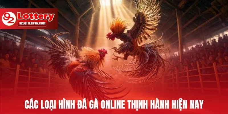 Các loại hình dá gà online thịnh hành hiện nay