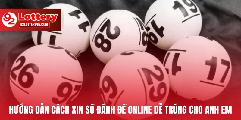 Hướng dẫn cách xin số đánh đề online dễ trúng cho anh em
