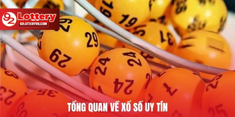 Tổng quan về xổ số uy tín
